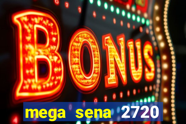 mega sena 2720 giga sena